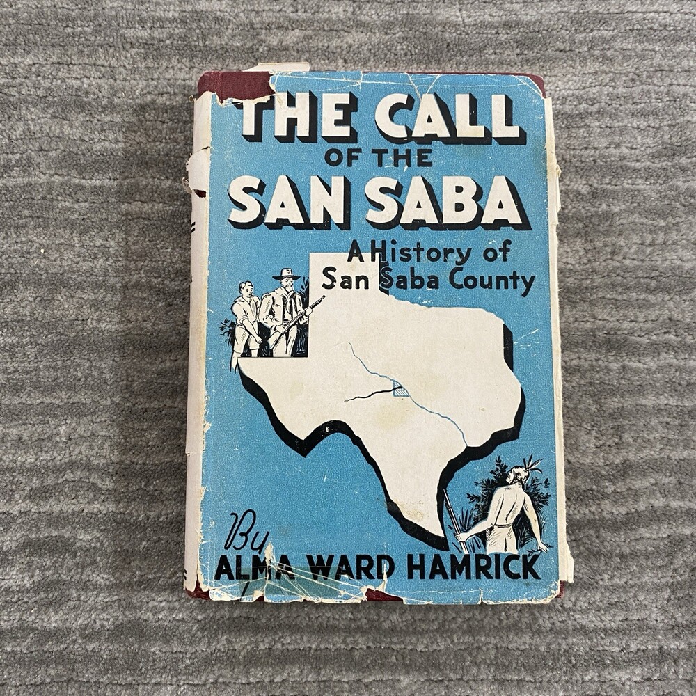 Call of the San Saba A History of San Saba County Texas Hamrick 1941 Naylor 1st